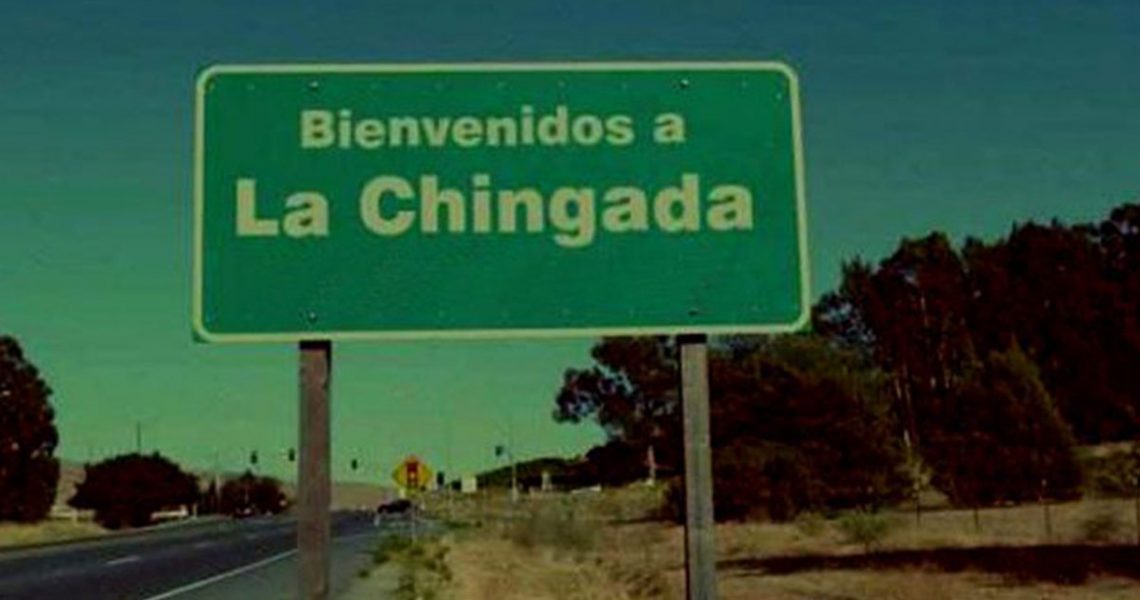 chingada - El Viajero Fisgón