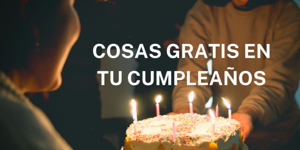 Sigue leyendo 6 lugares que te dan cosas GRATIS por tu cumple