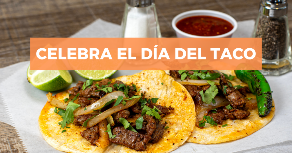 Sigue leyendo Lánzate a celebrar el Día del Taco 