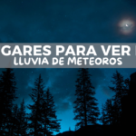 Astroturismo: 6 destinos con cielos oscuros para visitar en agosto